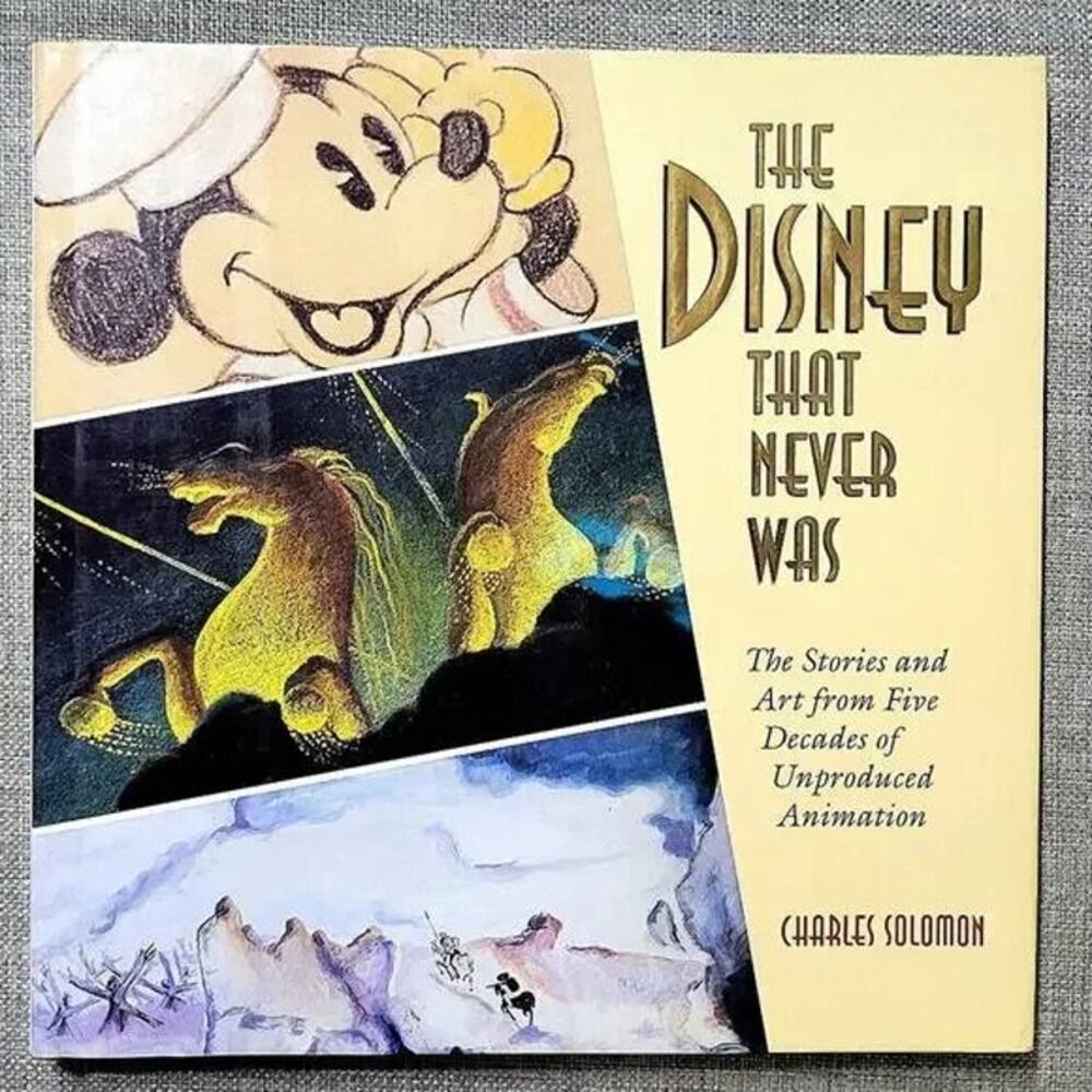 The Disney that Never Was by Charles Solomon (First Edition) Hardcover
